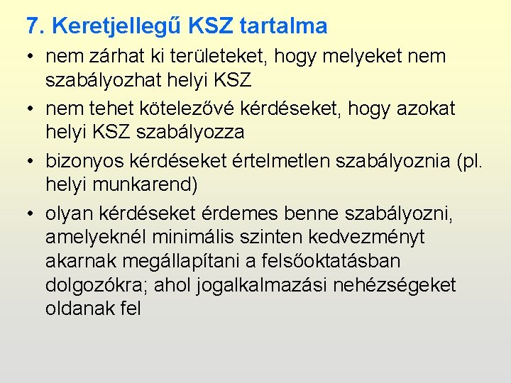 7. Keretjellegű KSZ tartalma • nem zárhat ki területeket, hogy melyeket nem szabályozhat helyi