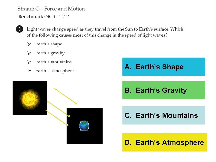 A. Earth’s Shape B. Earth’s Gravity C. Earth’s Mountains D. Earth’s Atmosphere 