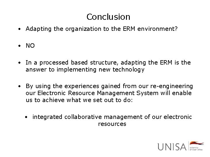 Conclusion • Adapting the organization to the ERM environment? • NO • In a