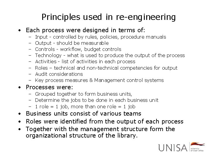 Principles used in re-engineering • Each process were designed in terms of: – –