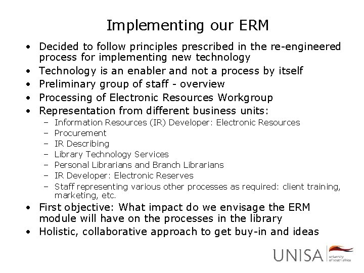 Implementing our ERM • Decided to follow principles prescribed in the re-engineered process for