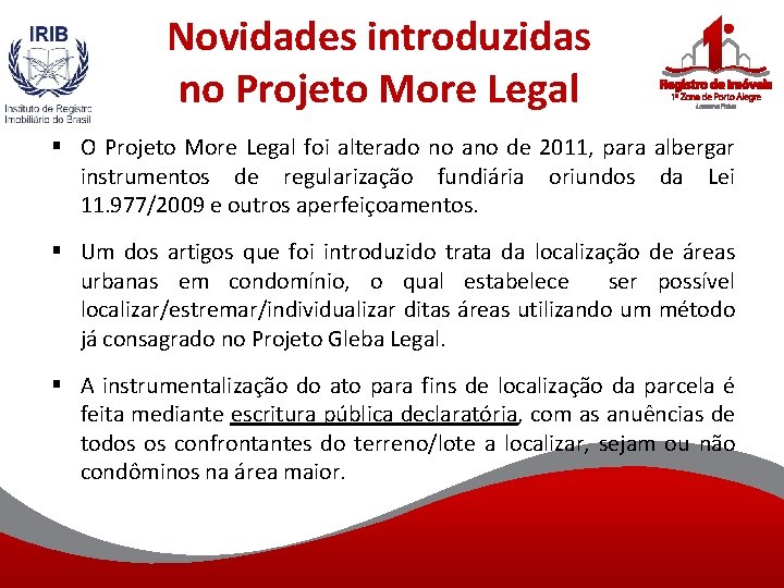 Novidades introduzidas no Projeto More Legal § O Projeto More Legal foi alterado no