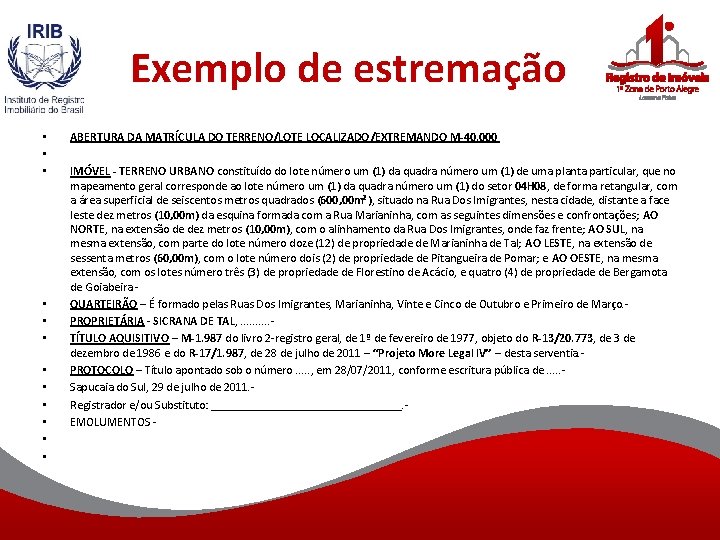 Exemplo de estremação • • • ABERTURA DA MATRÍCULA DO TERRENO/LOTE LOCALIZADO/EXTREMANDO M-40. 000