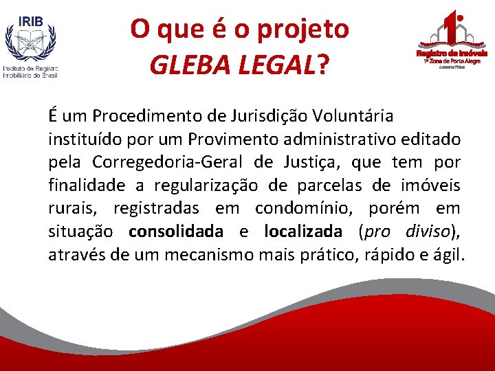 O que é o projeto GLEBA LEGAL? É um Procedimento de Jurisdição Voluntária instituído