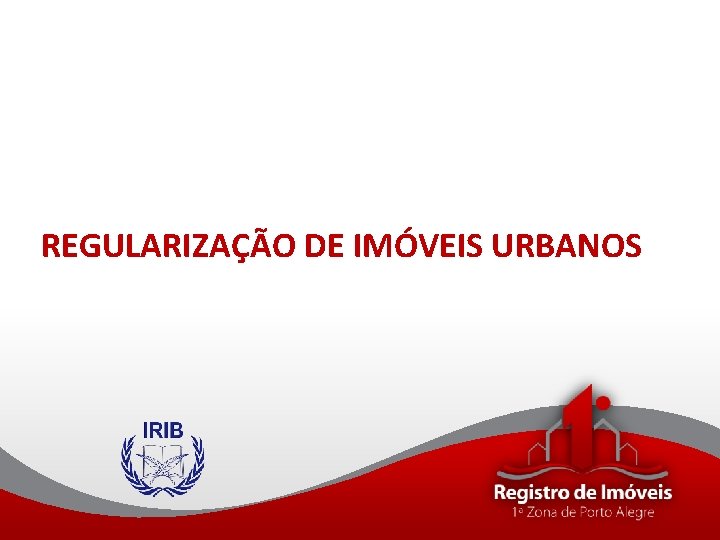 REGULARIZAÇÃO DE IMÓVEIS URBANOS 