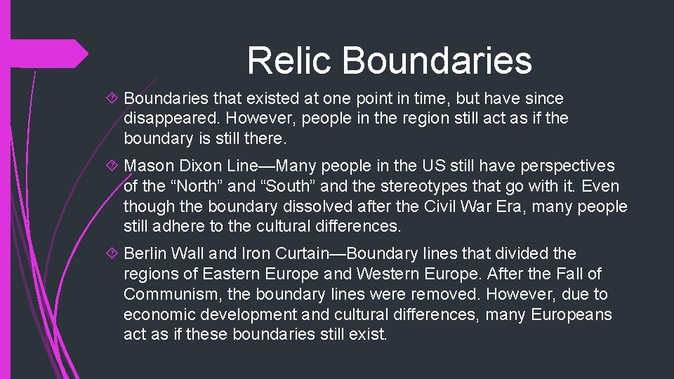 Relic Boundaries that existed at one point in time, but have since disappeared. However,