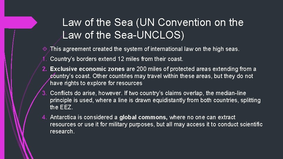 Law of the Sea (UN Convention on the Law of the Sea-UNCLOS) This agreement