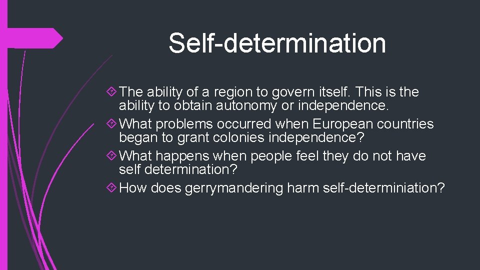 Self-determination The ability of a region to govern itself. This is the ability to
