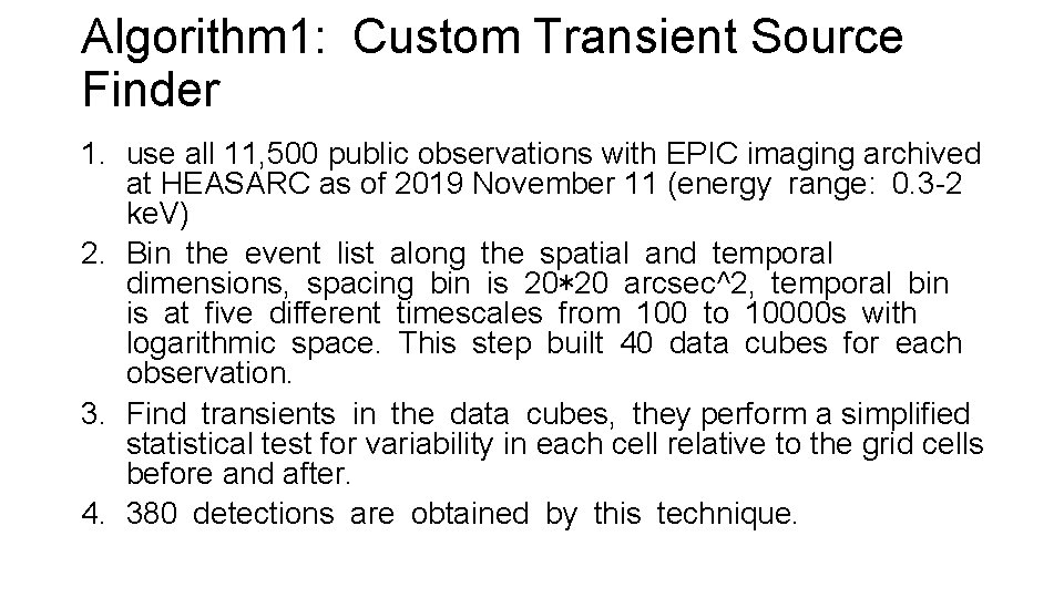 Algorithm 1: Custom Transient Source Finder 1. use all 11, 500 public observations with