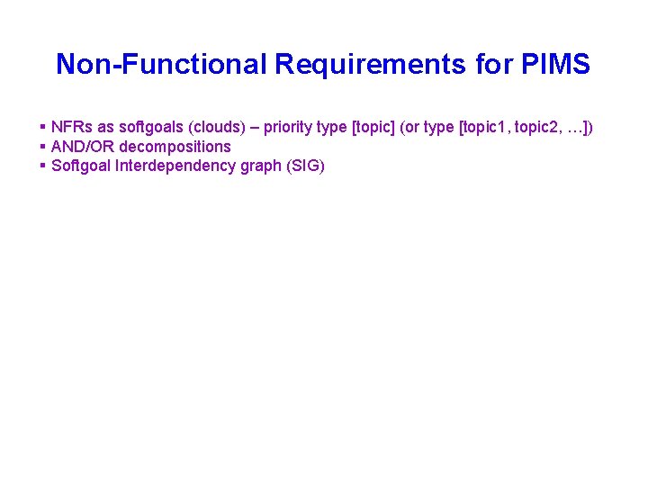 Non-Functional Requirements for PIMS § NFRs as softgoals (clouds) – priority type [topic] (or