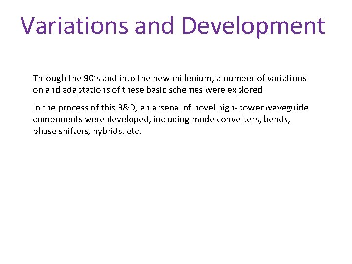 Variations and Development Through the 90’s and into the new millenium, a number of