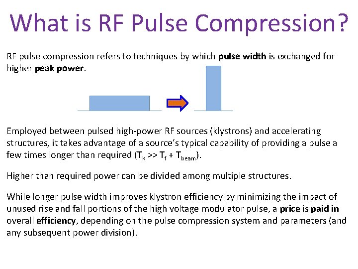 What is RF Pulse Compression? RF pulse compression refers to techniques by which pulse