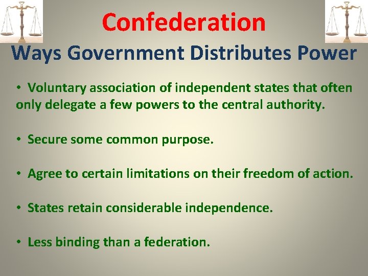 Confederation Ways Government Distributes Power • Voluntary association of independent states that often only