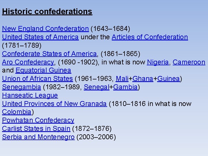 Historic confederations New England Confederation (1643– 1684) United States of America under the Articles