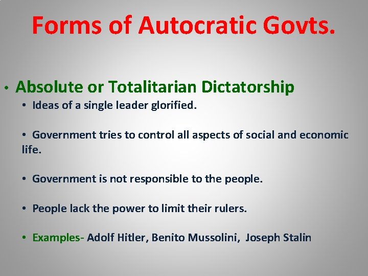 Forms of Autocratic Govts. • Absolute or Totalitarian Dictatorship • Ideas of a single