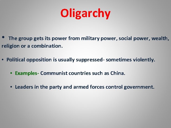 Oligarchy • The group gets its power from military power, social power, wealth, religion