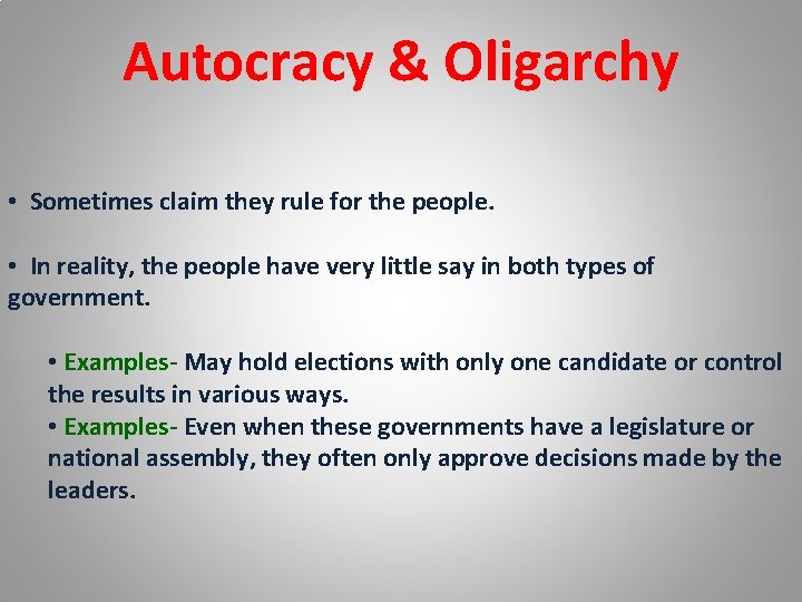 Autocracy & Oligarchy • Sometimes claim they rule for the people. • In reality,