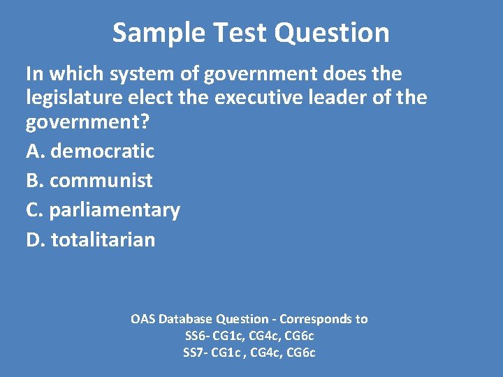 Sample Test Question In which system of government does the legislature elect the executive