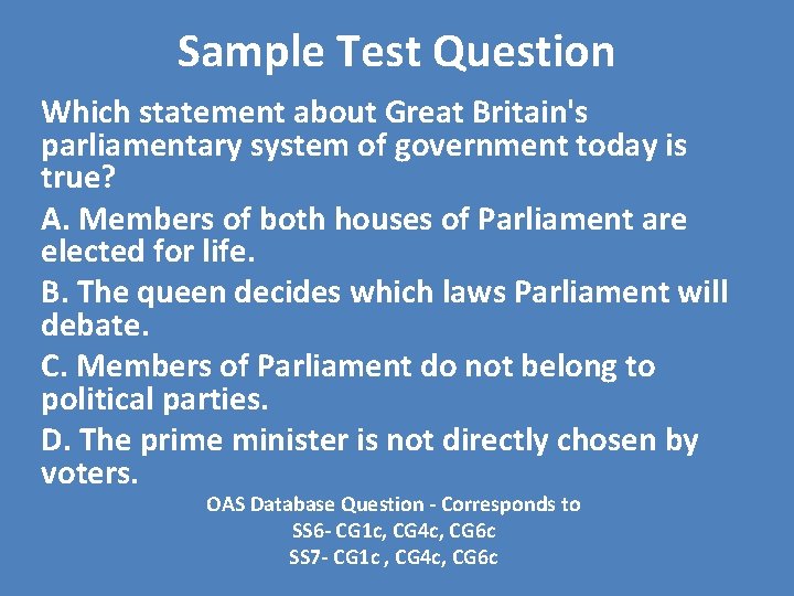 Sample Test Question Which statement about Great Britain's parliamentary system of government today is