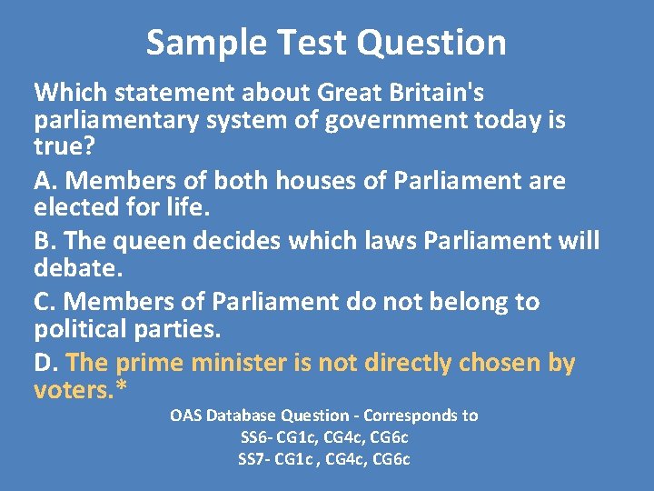 Sample Test Question Which statement about Great Britain's parliamentary system of government today is