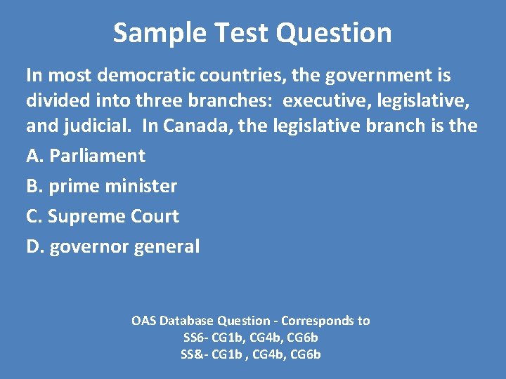 Sample Test Question In most democratic countries, the government is divided into three branches: