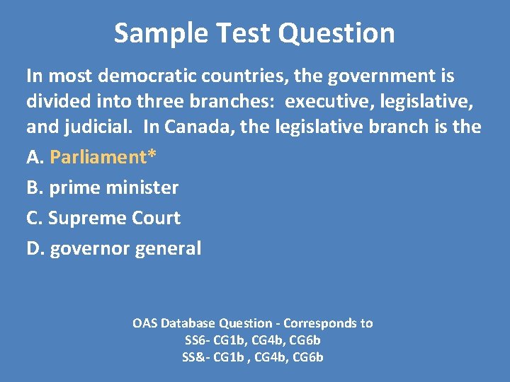 Sample Test Question In most democratic countries, the government is divided into three branches: