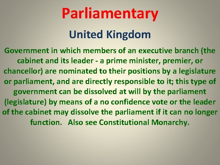 Parliamentary United Kingdom Government in which members of an executive branch (the cabinet and