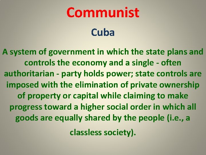 Communist Cuba A system of government in which the state plans and controls the