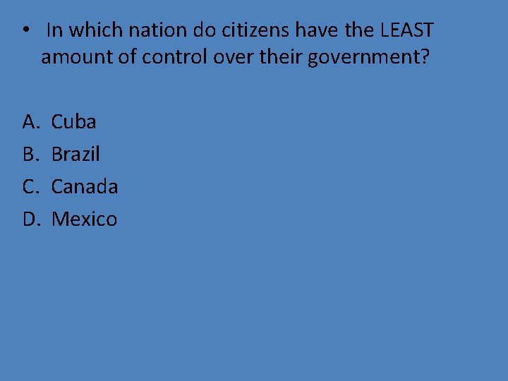  • In which nation do citizens have the LEAST amount of control over