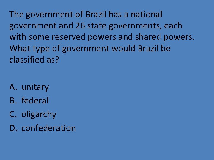 The government of Brazil has a national government and 26 state governments, each with