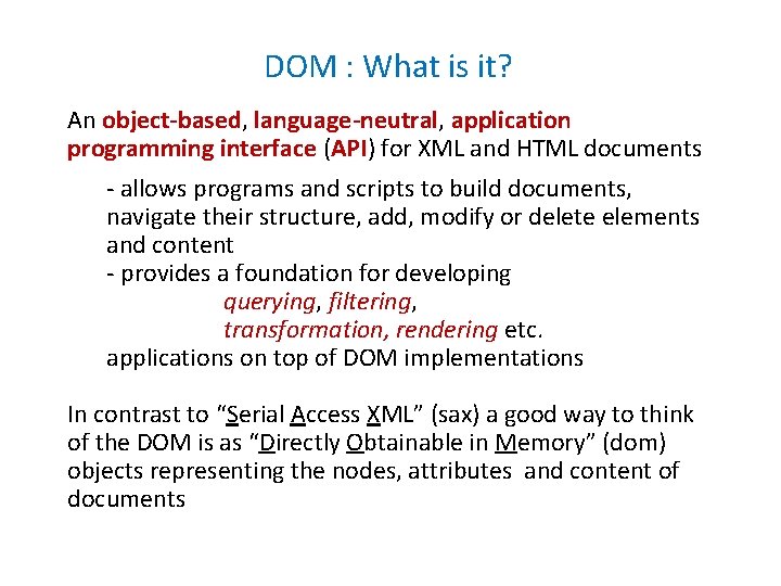 DOM : What is it? An object-based, language-neutral, application programming interface (API) for XML