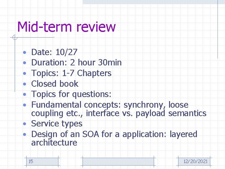 Mid-term review Date: 10/27 Duration: 2 hour 30 min Topics: 1 -7 Chapters Closed