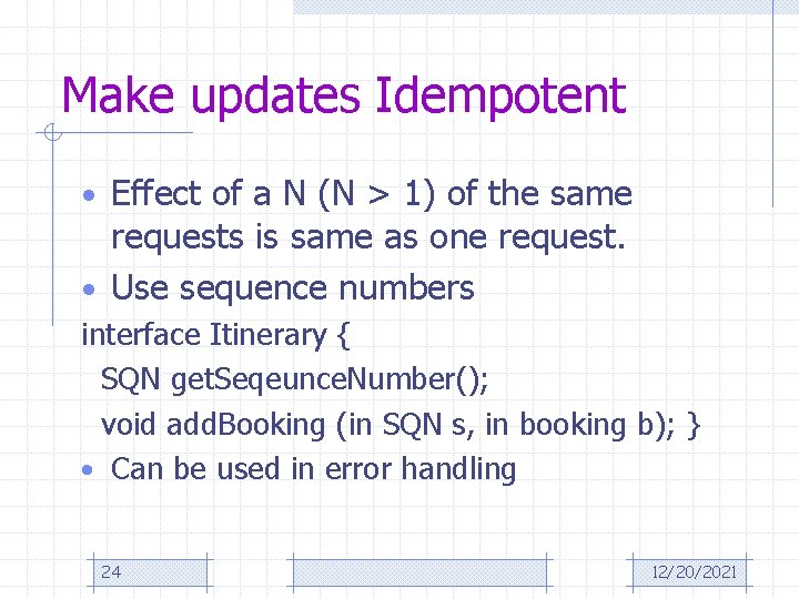 Make updates Idempotent • Effect of a N (N > 1) of the same