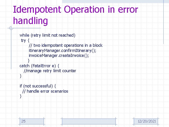 Idempotent Operation in error handling while (retry limit not reached) try { // two