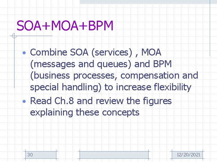 SOA+MOA+BPM • Combine SOA (services) , MOA (messages and queues) and BPM (business processes,