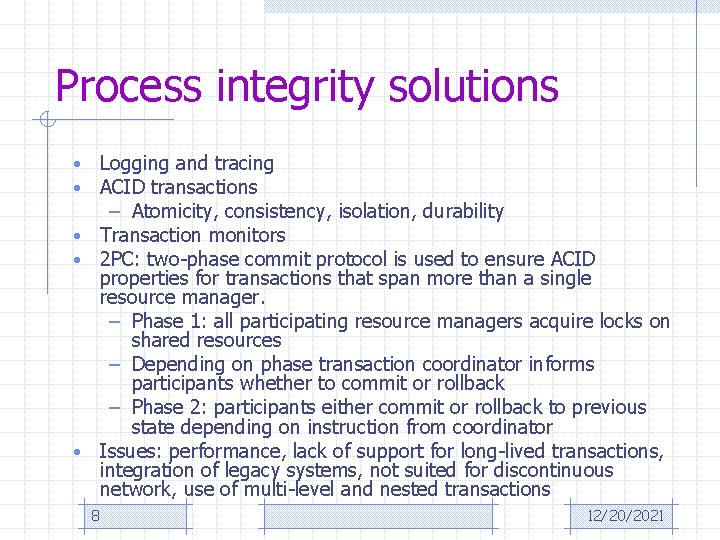 Process integrity solutions Logging and tracing ACID transactions – Atomicity, consistency, isolation, durability •
