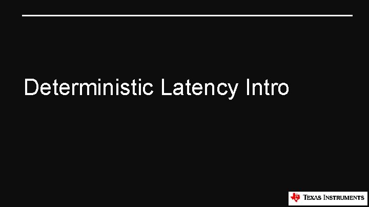 Deterministic Latency Intro 