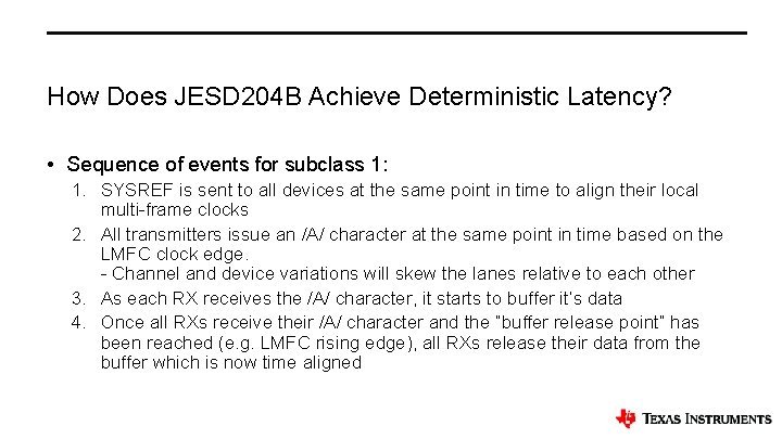 How Does JESD 204 B Achieve Deterministic Latency? • Sequence of events for subclass