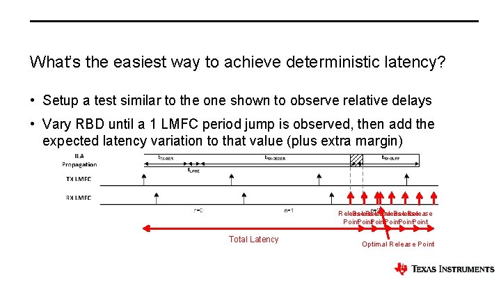 What’s the easiest way to achieve deterministic latency? • Setup a test similar to