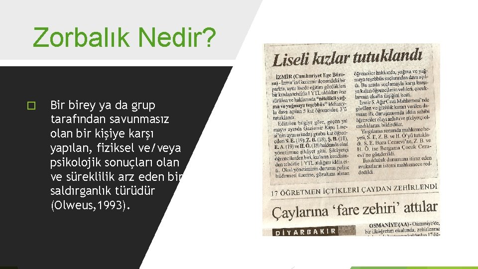 Zorbalık Nedir? � Bir birey ya da grup tarafından savunmasız olan bir kişiye karşı