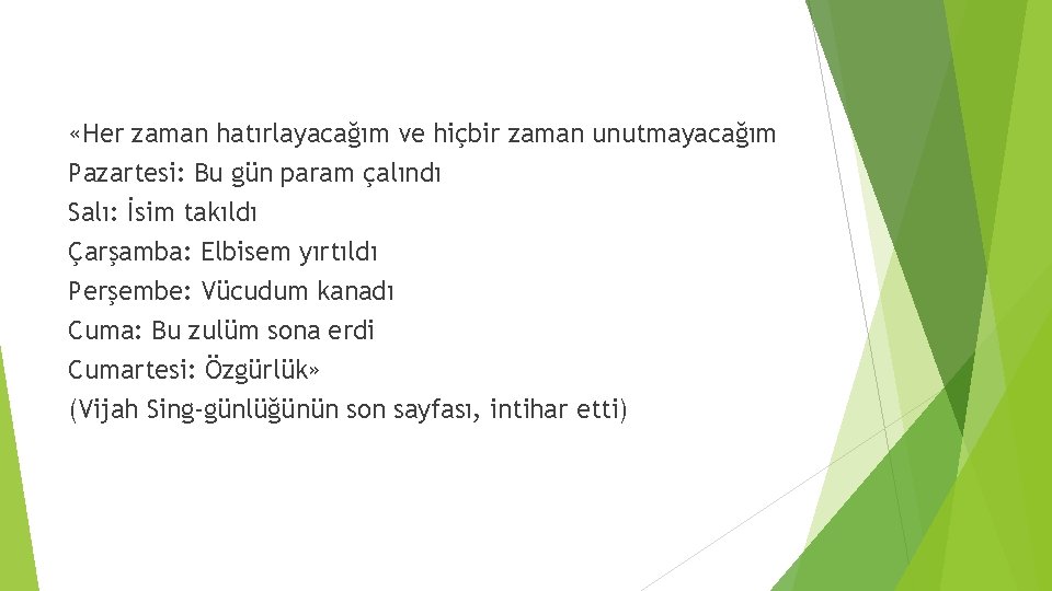  «Her zaman hatırlayacağım ve hiçbir zaman unutmayacağım Pazartesi: Bu gün param çalındı Salı: