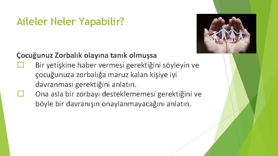 Aileler Neler Yapabilir? Çocuğunuz Zorbalık olayına tanık olmuşsa � Bir yetişkine haber vermesi gerektiğini