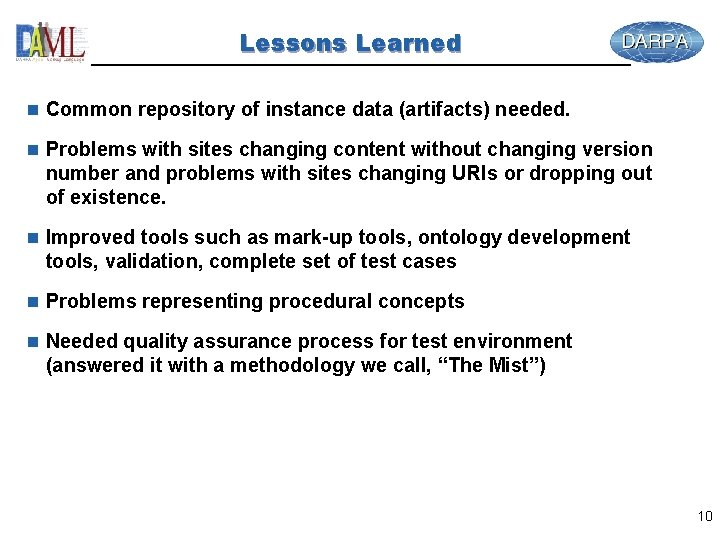 Lessons Learned n Common repository of instance data (artifacts) needed. n Problems with sites