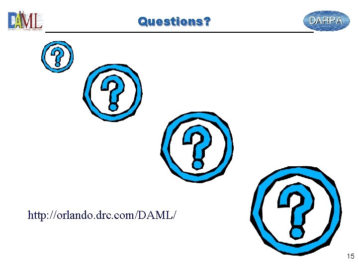 Questions? http: //orlando. drc. com/DAML/ 15 