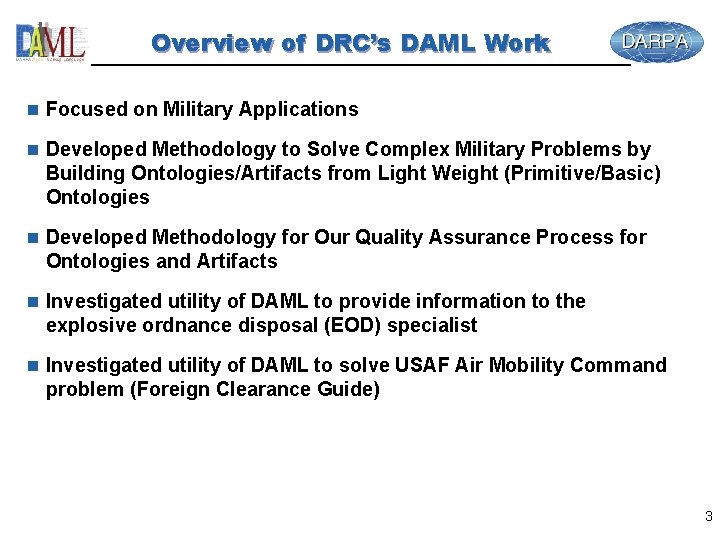 Overview of DRC’s DAML Work n Focused on Military Applications n Developed Methodology to