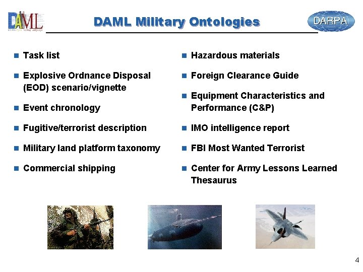 DAML Military Ontologies n Task list n Hazardous materials n Explosive Ordnance Disposal n