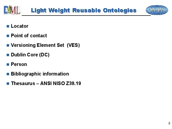 Light Weight Reusable Ontologies n Locator n Point of contact n Versioning Element Set
