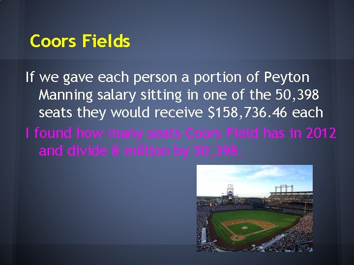 Coors Fields If we gave each person a portion of Peyton Manning salary sitting