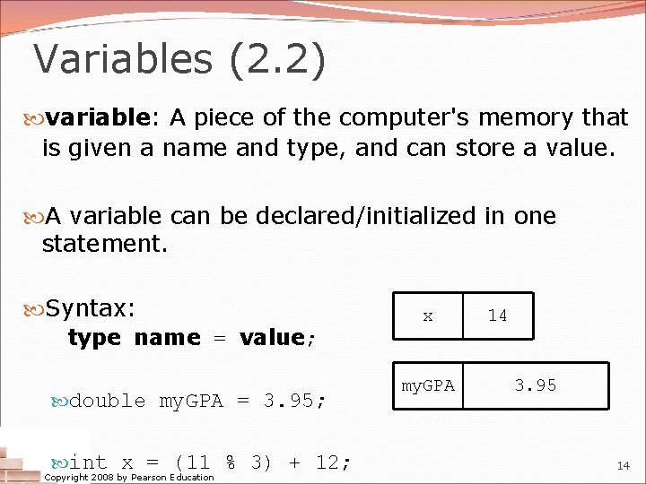 Variables (2. 2) variable: A piece of the computer's memory that is given a