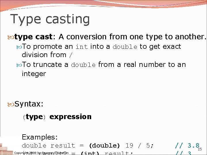 Type casting type cast: A conversion from one type to another. To promote an